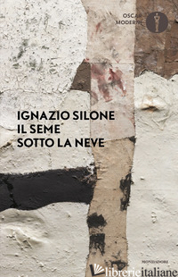 SEME SOTTO LA NEVE (IL) - SILONE IGNAZIO