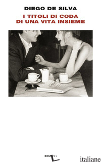 TITOLI DI CODA DI UNA VITA INSIEME (I) - DE SILVA DIEGO