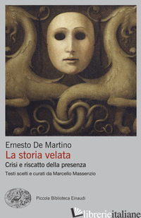 STORIA VELATA. CRISI E RISCATTO DELLA PRESENZA (LA) - DE MARTINO ERNESTO; MASSENZIO M. (CUR.)