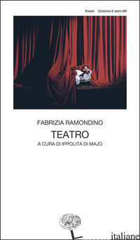TEATRO - RAMONDINO FABRIZIA; DI MAJO I. (CUR.)