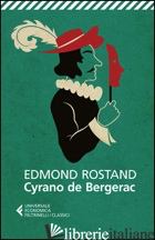 CYRANO DE BERGERAC - ROSTAND EDMOND; BIGLIOSI FRANCK C. (CUR.)