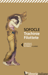 TRACHINIE-FILOTTETE - SOFOCLE; GRECO G. (CUR.)