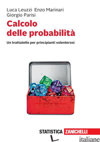 CALCOLO DELLE PROBABILITA'. UN TRATTATELLO PER PRINCIPIANTI VOLENTEROSI. CON E-B - MARINARI ENZO; PARISI GIORGIO; LEUZZI LUCA