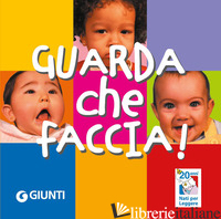 GUARDA CHE FACCIA! EDIZ. A COLORI - MANETTI S. (CUR.)