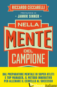 NELLA MENTE DEL CAMPIONE. LE QUATTRO FASI DELLA SCALATA VERSO LA SELF-CONFIDENCE - CECCARELLI RICCARDO