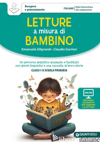 LETTURE A MISURA DI BAMBINO. UN PERCORSO DIDATTICO GRADUATO E FACILITATO CON GIO - SILIPRANDI EMANUELA; GORRIERI CLAUDIO