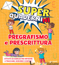PREGRAFISMO E PRESCRITTURA. SUPERQUADERNINI. EDIZ. A COLORI - BALDINI NICOLETTA; CAMMILLI VALENTINA