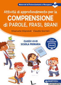 ATTIVITA' DI APPROFONDIMENTO PER LA COMPRENSIONE DI PAROLE, FRASI E BRANI. CLASS - SILIPRANDI EMANUELA; GORRIERI CLAUDIO