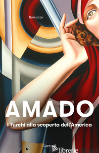TURCHI ALLA SCOPERTA DELL'AMERICA (I) - AMADO JORGE; STEGAGNO PICCHIO L. (CUR.)