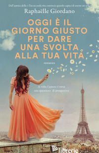 OGGI E' IL GIORNO GIUSTO PER DARE UNA SVOLTA ALLA TUA VITA - GIORDANO RAPHAELLE
