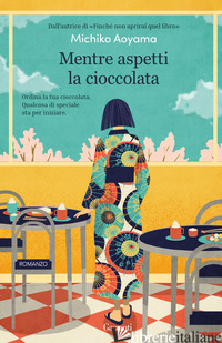 MENTRE ASPETTI LA CIOCCOLATA - AOYAMA MICHIKO