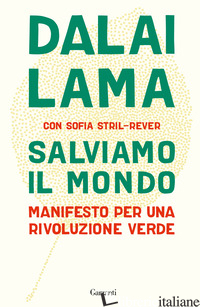 SALVIAMO IL MONDO. MANIFESTO PER UNA RIVOLUZIONE VERDE - GYATSO TENZIN (DALAI LAMA)