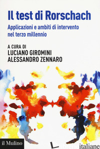 TEST DI RORSCHACH. APPLICAZIONI E NUOVI AMBITI DI INTERVENTO NEL TERZO MILLENNIO - GIROMINI L. (CUR.); ZENNARO A. (CUR.)