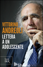 LETTERA A UN ADOLESCENTE - ANDREOLI VITTORINO