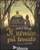 NEMICO PIU' TEMUTO. EDIZ. ILLUSTRATA (IL) - BUCAY JORGE