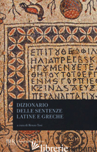DIZIONARIO DELLE SENTENZE LATINE E GRECHE - TOSI R. (CUR.)