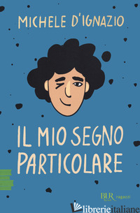 MIO SEGNO PARTICOLARE (IL) - D'IGNAZIO MICHELE