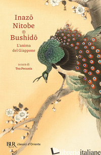 BUSHIDO. L'ANIMA DEL GIAPPONE - NITOBE INAZO; PECUNIA T. (CUR.)