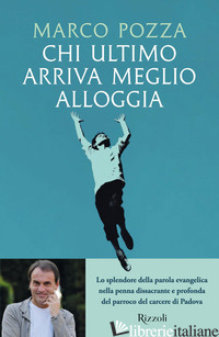 CHI ULTIMO ARRIVA MEGLIO ALLOGGIA - POZZA MARCO