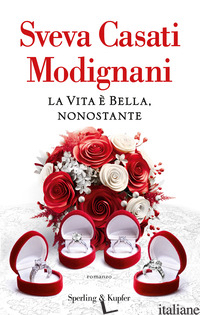 VITA E' BELLA, NONOSTANTE (LA) - CASATI MODIGNANI SVEVA