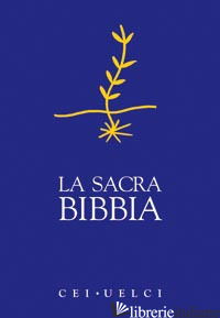 SACRA BIBBIA. UELCI. VERSIONE UFFICIALE DELLA CEI (LA) - CONFERENZA EPISCOPALE ITALIANA (CUR.)
