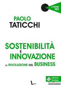 SOSTENIBILITA' E INNOVAZIONE. LA RIVOLUZIONE DEL BUSINESS - TATICCHI PAOLO