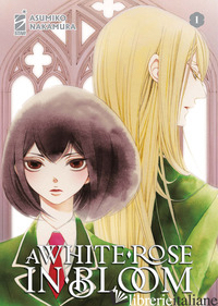 WHITE ROSE IN BLOOM (A). VOL. 1 - NAKAMURA ASUMIKO