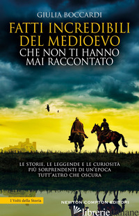 FATTI INCREDIBILI DEL MEDIOEVO CHE NON TI HANNO MAI RACCONTATO - BOCCARDI GIULIA