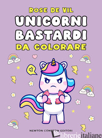 UNICORNI BASTARDI - DE VIL ROSE