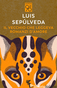 VECCHIO CHE LEGGEVA ROMANZI D'AMORE (IL) - SEPULVEDA LUIS