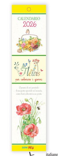 FLEURS PER COLORARE I GIORNI. CALENDARIETTO 2026 - 