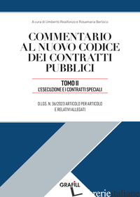 COMMENTARIO AL NUOVO CODICE DEI CONTRATTI PUBBLICI. CON APP. VOL. 2 - REALFONZO U. (CUR.); BERLOCO R. (CUR.)