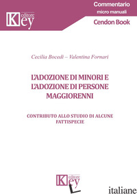 ADOZIONE DI MINORI E DI PERSONE MAGGIORENNI. CONTRIBUTO ALLO STUDIO DI ALCUNE FA - BOCEDI CECILIA; FORNARI VALENTINA