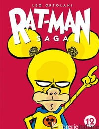 RAT-MAN SAGA. VOL. 12 - ORTOLANI LEO
