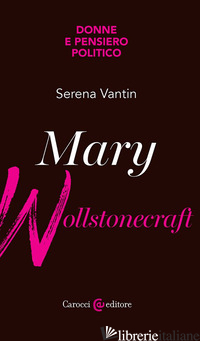 MARY WOLLSTONECRAFT - VANTIN SERENA