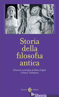 STORIA DELLA FILOSOFIA ANTICA. VOL. 1-4 - TRABATTONI F. (CUR.); VEGETTI M. (CUR.)