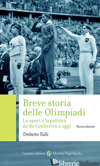 BREVE STORIA DELLE OLIMPIADI. LO SPORT, LA POLITICA DA DE COUBERTIN A OGGI. NUOV - TULLI UMBERTO