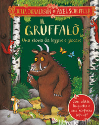 GRUFFALO'. UNA STORIA DA LEGGERE E GIOCARE. EDIZ. A COLORI (IL) - DONALDSON JULIA
