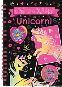 GRATTA E COLORA. UNICORNI. EDIZ. ILLUSTRATA. CON MATITA DI LEGNO - AA.VV.