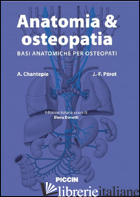 ANATOMIA & OSTEOPATIA. BASI ANATOMICHE PER OSTEOPATI - CHANTEPIE ANDRE'; PEROT JEAN-FRANCOIS; DONETTI E. (CUR.)