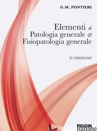 ELEMENTI DI PATOLOGIA GENERALE E FISIOPATOLOGIA GENERALE - PONTIERI GIUSEPPE M.