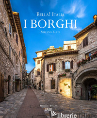 BELLA! ITALIA. I BORGHI. EDIZ. ITALIANA E INGLESE - ZUFFI STEFANO