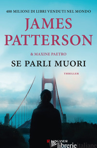 SE PARLI MUORI - PATTERSON JAMES; PAETRO MAXINE