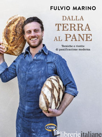 DALLA TERRA AL PANE - MARINO FULVIO