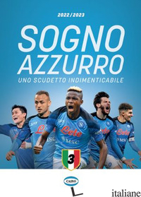 SOGNO AZZURRO 2022-2023. UNO SCUDETTO INDIMENTICABILE - AA.VV.
