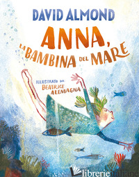 ANNA, LA BAMBINA DEL MARE - ALMOND DAVID
