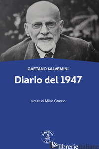 DIARIO DEL 1947 - SALVEMINI GAETANO; GRASSO M. (CUR.)