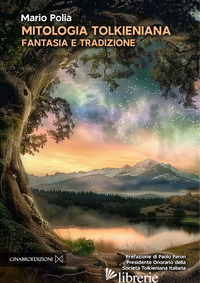 MITOLOGIA TOLKIENIANA. FANTASIA E TRADIZIONE - POLIA MARIO
