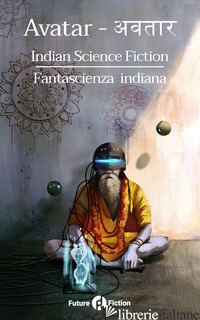 AVATAR. INDIAN SCIENCE FICTION-FANTASCIENZA INDIANA - VERSO F. (CUR.)