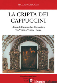 CRIPTA DEI CAPPUCCINI. CHIESA DELL'IMMACOLATA CONCEZIONE VIA VITTORIO VENETO, RO - CORDOVANI RINALDO